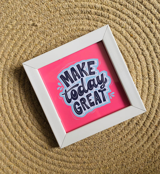 Make today great
